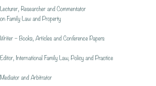 Lecturer, Researcher and Commentator on Family Law and Pro